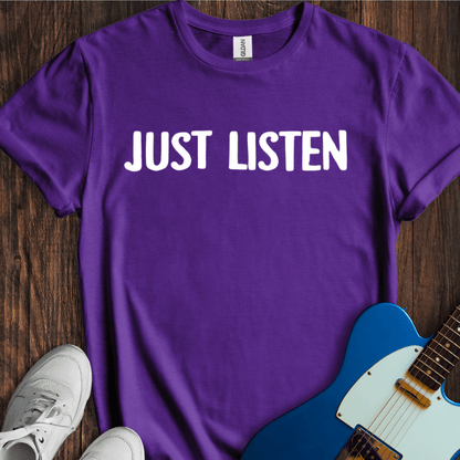 Just Listen T-Shirt