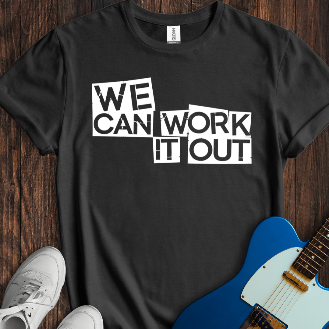 We Can Work It Out T-Shirt