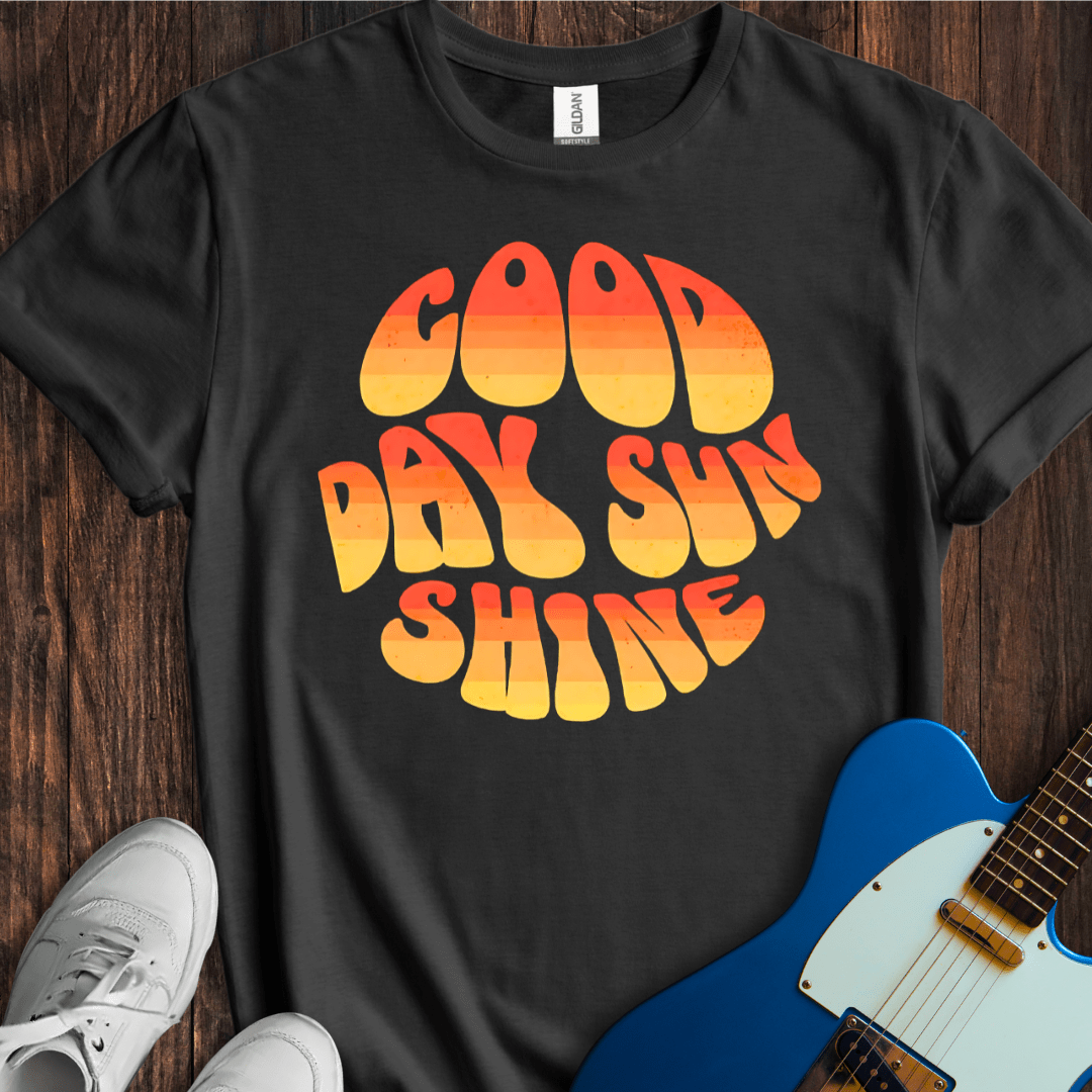 Good Day Sunshine T-Shirt