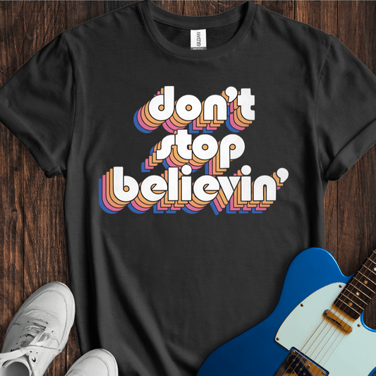 Don't Stop Believin' (II) T-Shirt