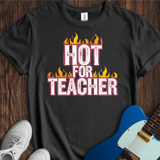 Hot For Teacher T-Shirt