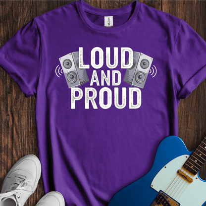 Loud And Proud T-Shirt