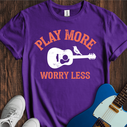 Play More, Worry Less T-Shirt