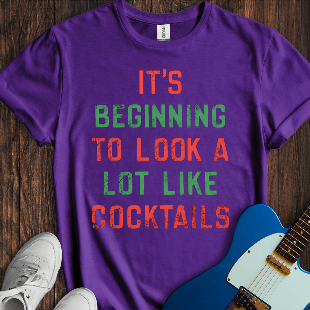 It's Beginning To Look A Lot Like Cocktails T-Shirt