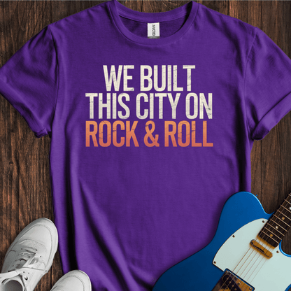 We Built This City On Rock & Roll T-Shirt