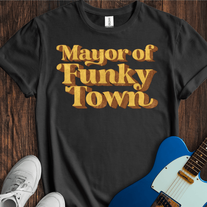 Mayor Of Funky Town T-Shirt