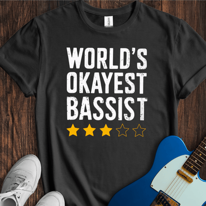 World's Okayest Bassist T-Shirt