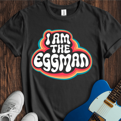 I Am The Eggman (II) T-Shirt