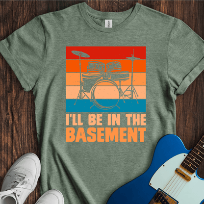 I'll Be In The Basement T-Shirt