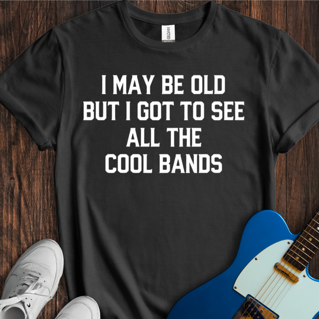 I May Be Old, But... (II) Bands T-Shirt