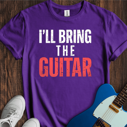 I'll Bring The Guitar T-Shirt