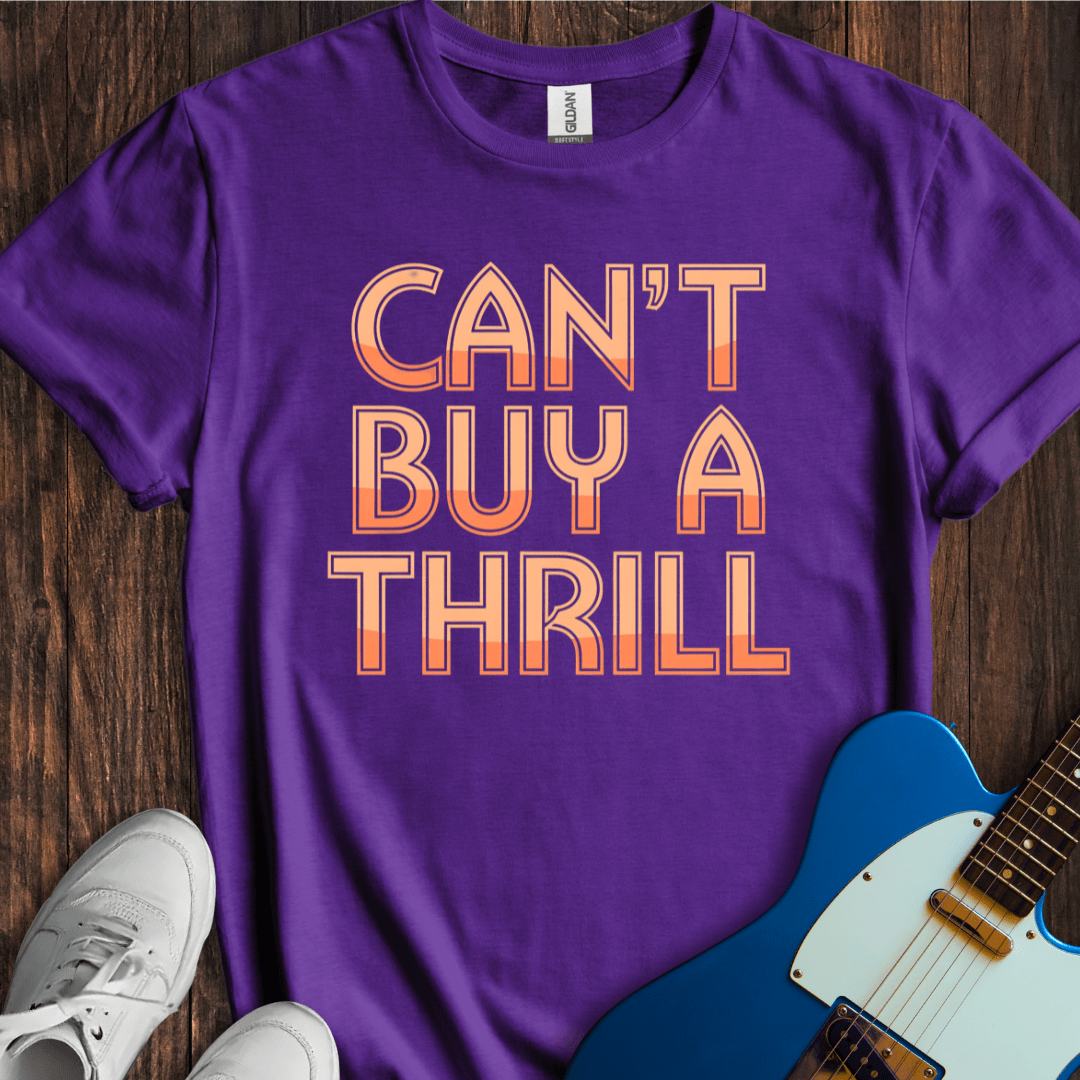 Can't Buy A Thrill T-Shirt