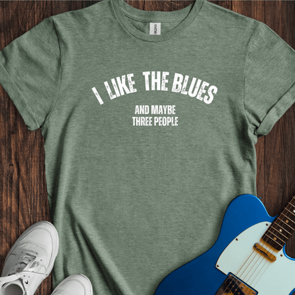 I Like The Blues (And Maybe Three People) T-Shirt