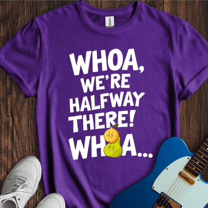 Whoa, We're Halfway There... (Lemon On A Pear)" T-Shirt