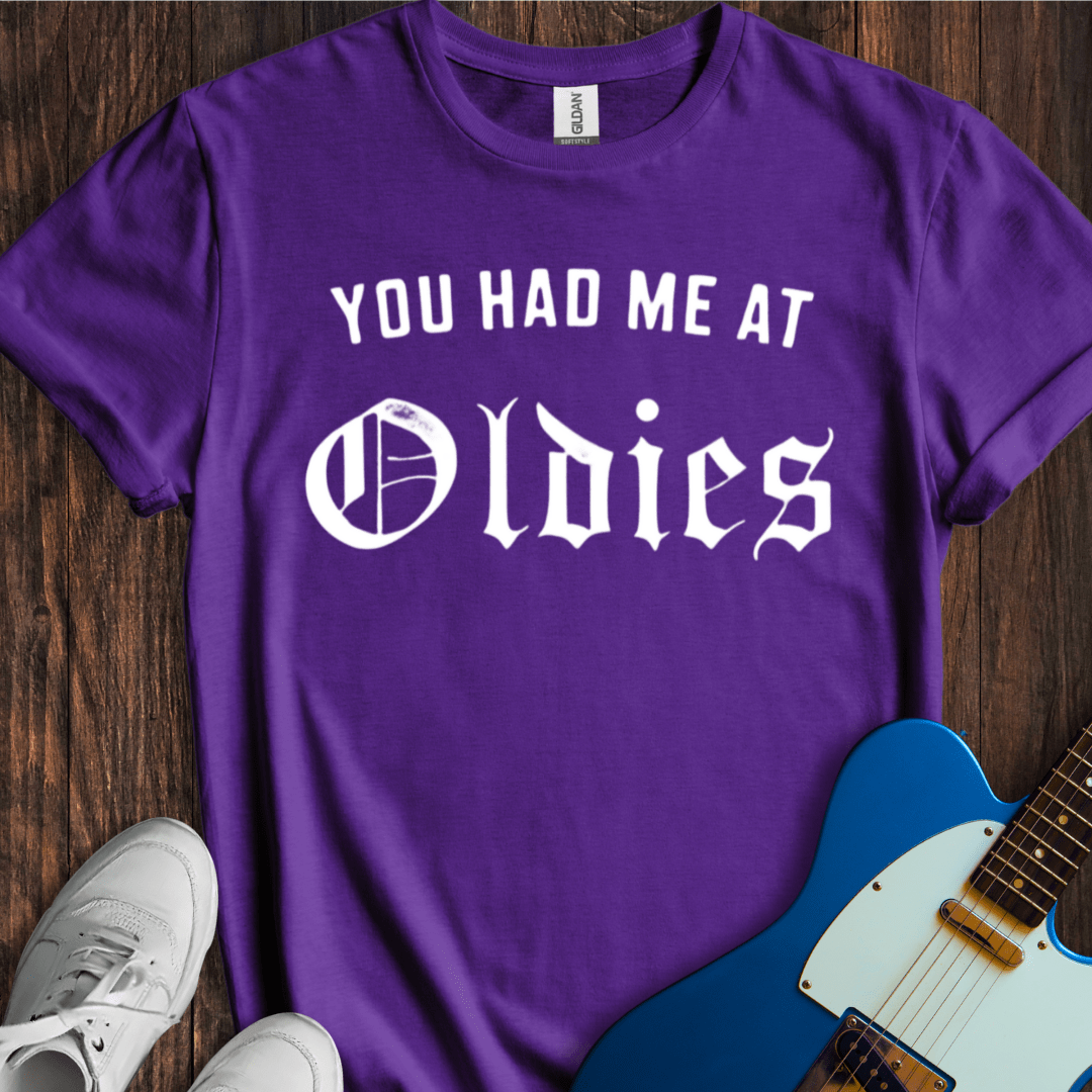 You Had Me At "Oldies" T-Shirt