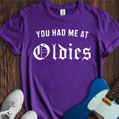 You Had Me At "Oldies" T-Shirt