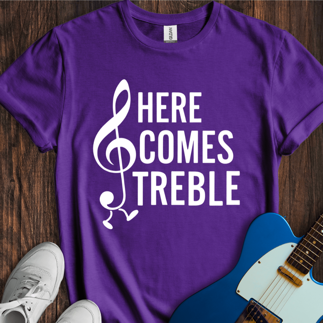 Here Comes Treble T-Shirt