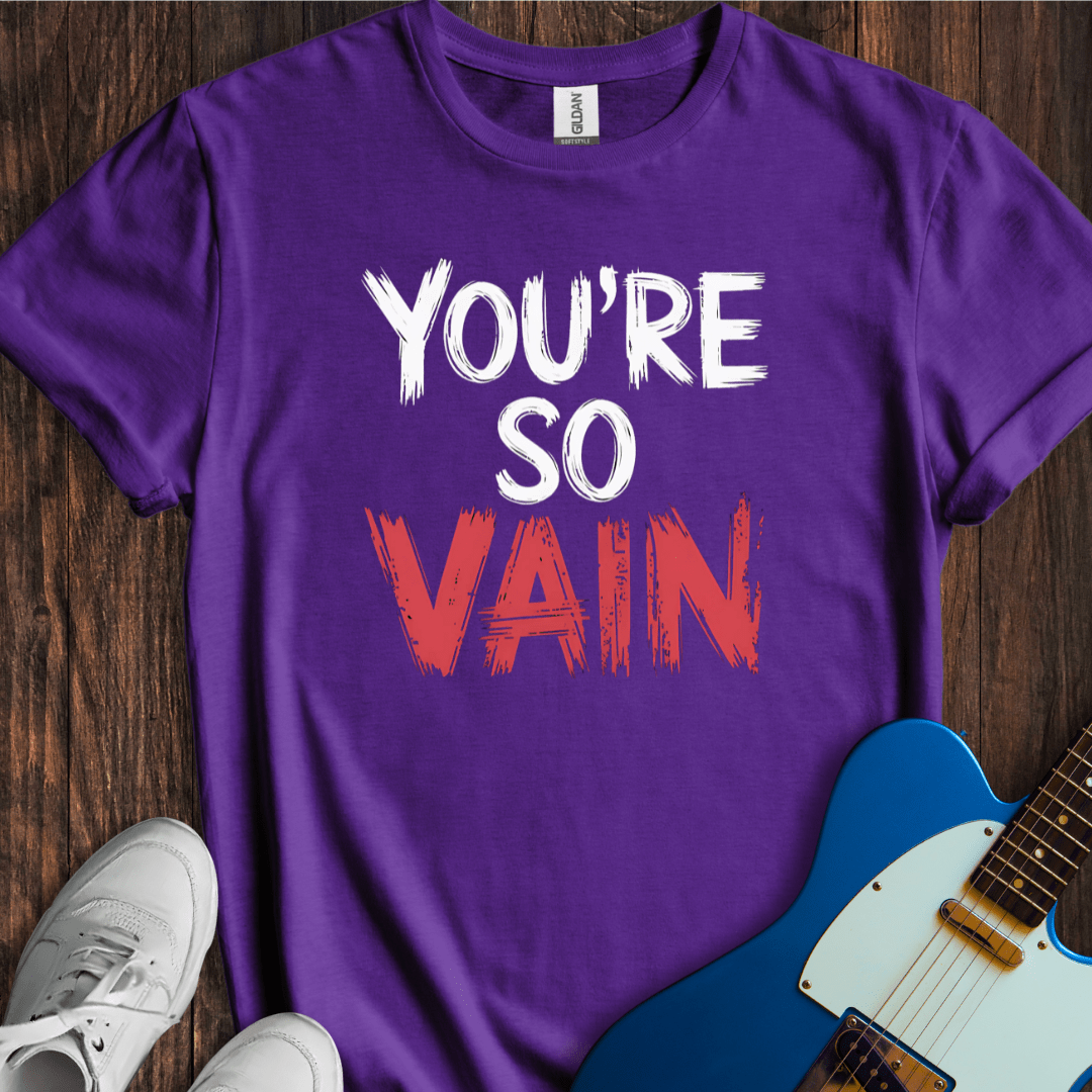 You're So Vain T-Shirt