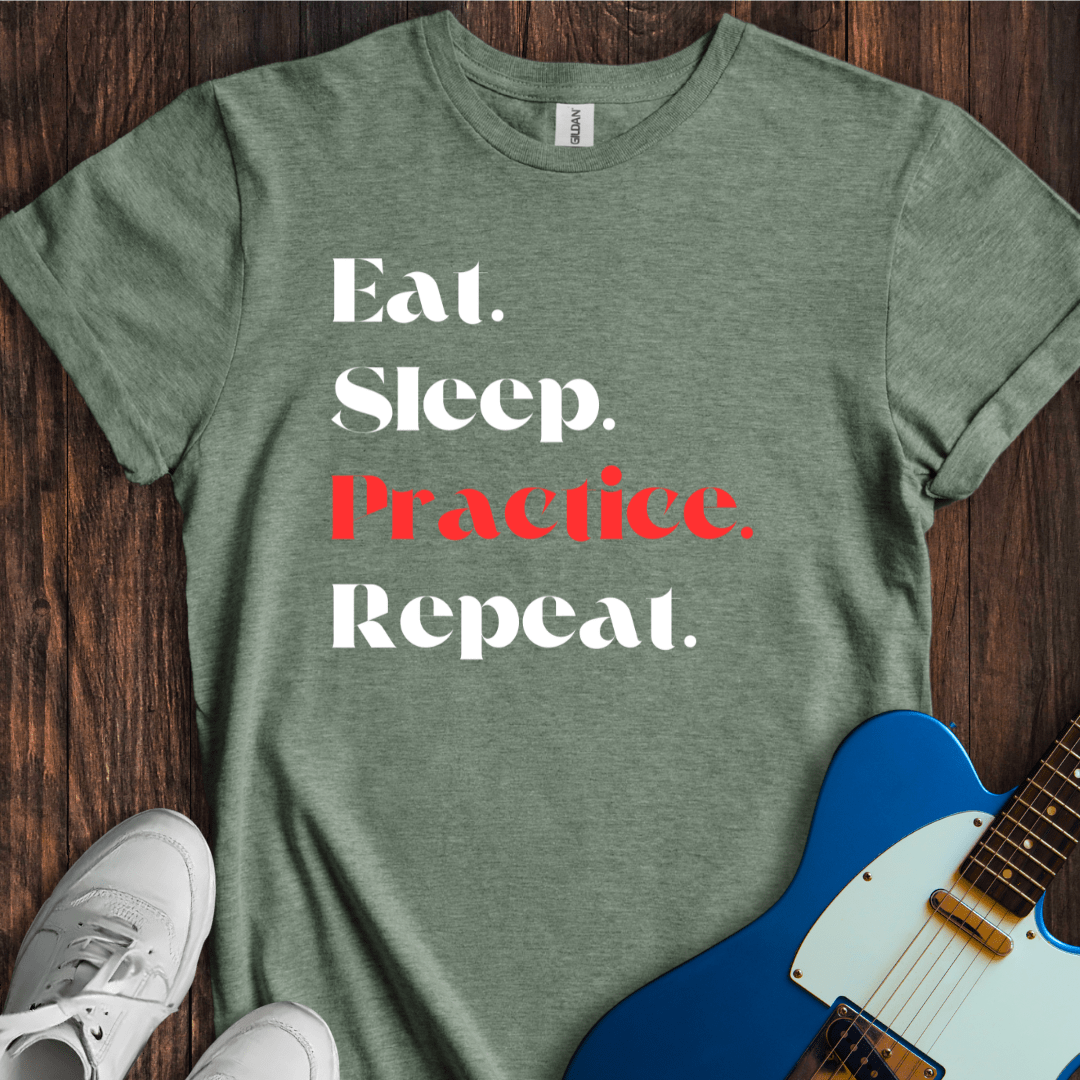 Eat. Sleep. Practice. Repeat. T-Shirt