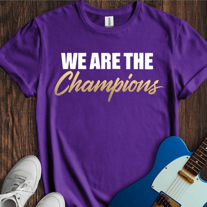 We Are The Champions T-Shirt