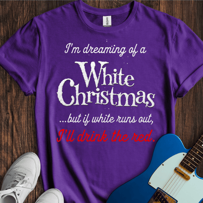 I'm Dreaming Of A White Christmas... T-Shirt