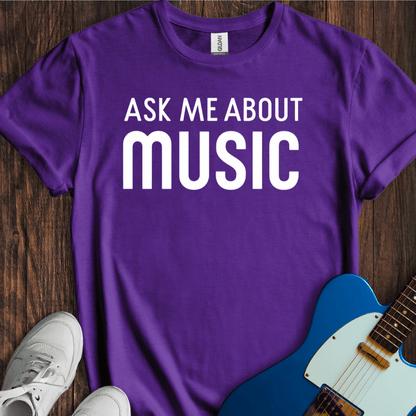 Ask Me About Music T-Shirt