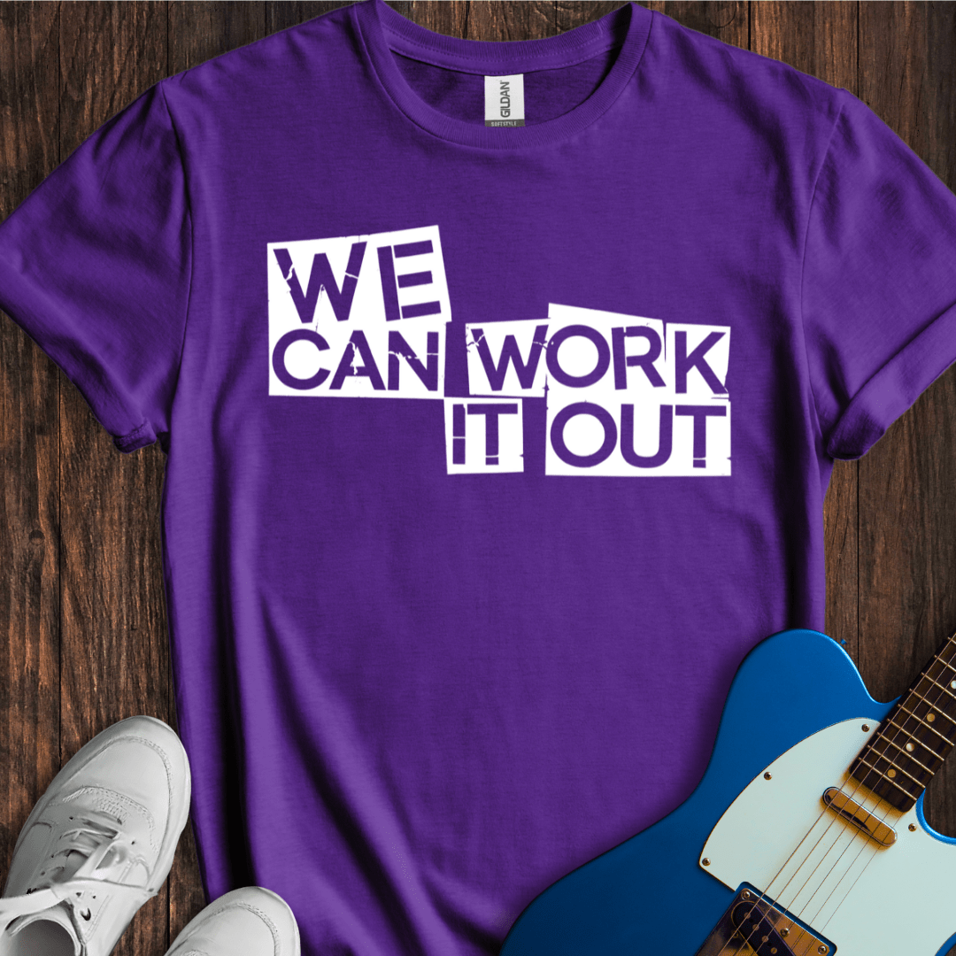 We Can Work It Out T-Shirt