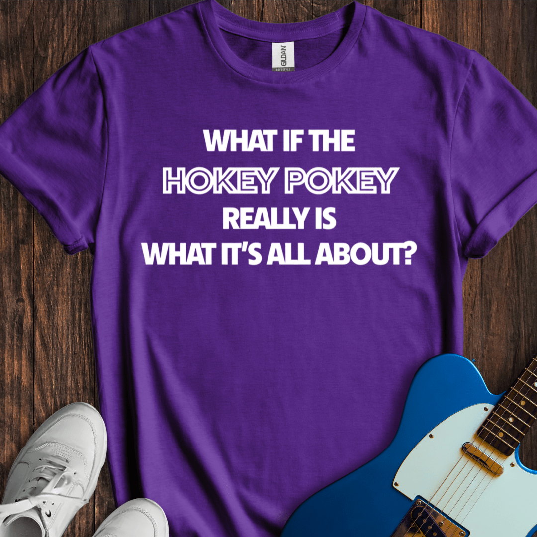 What If The Hokey-Pokey...? T-Shirt