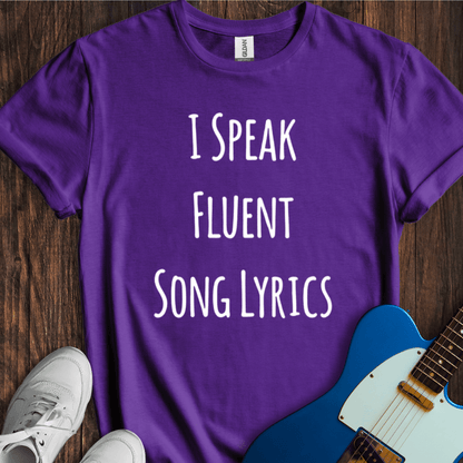 I Speak Fluent Song Lyrics T-Shirt