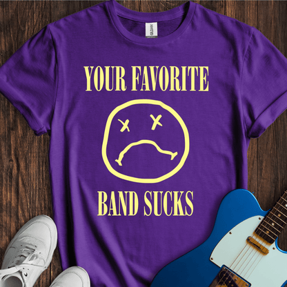 Your Favorite Band Sucks (II) T-Shirt