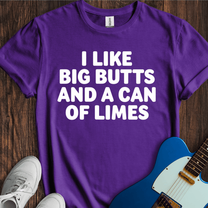 I Like Big Butts And A Can Of Limes T-Shirt