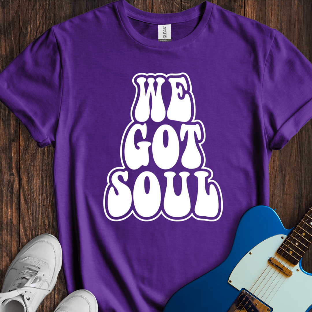 We Got Soul T-Shirt