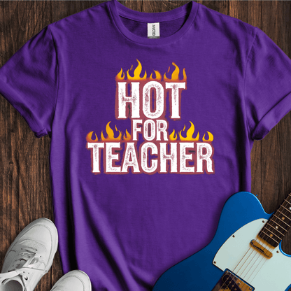 Hot For Teacher T-Shirt