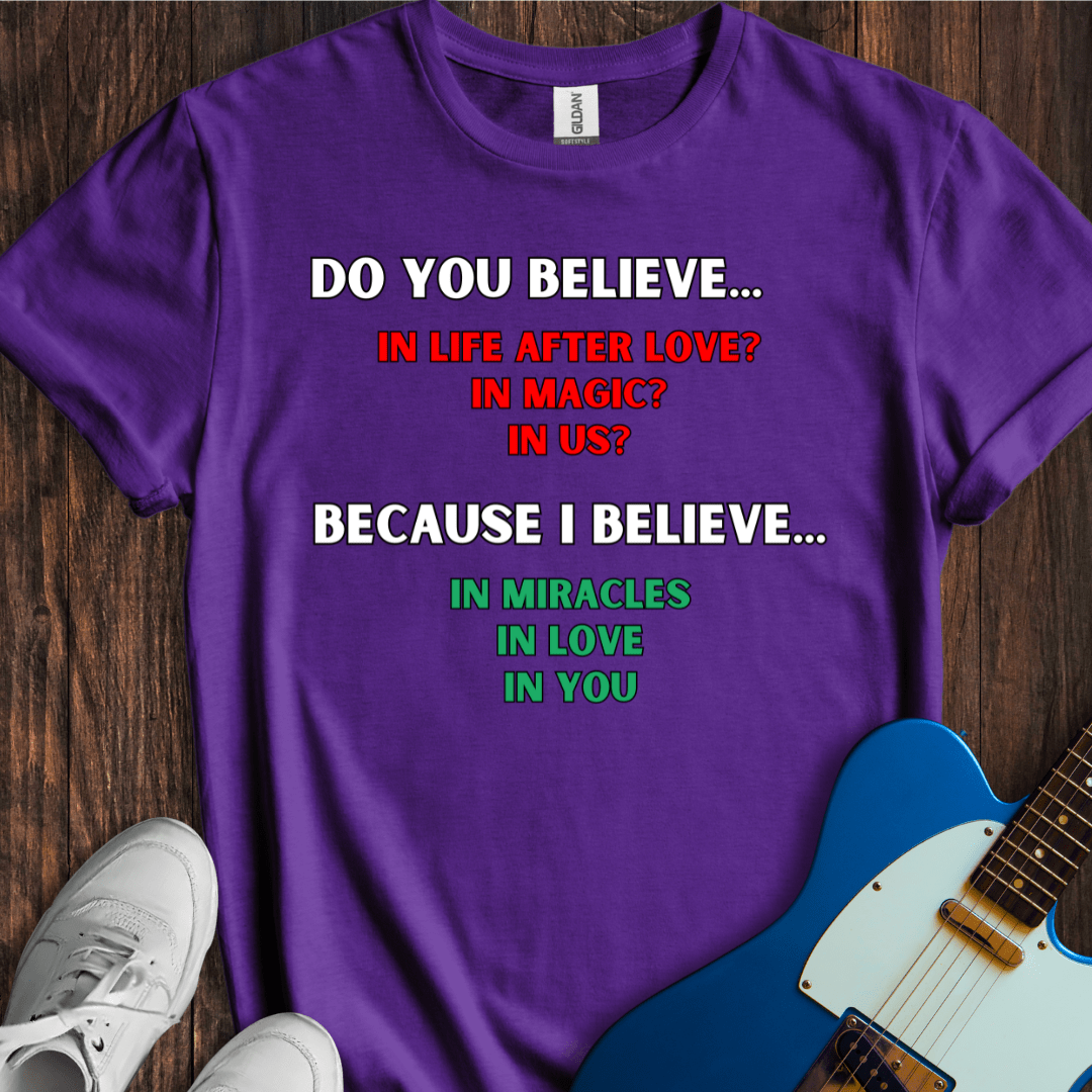 Do You Believe... T-Shirt