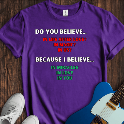 Do You Believe... T-Shirt