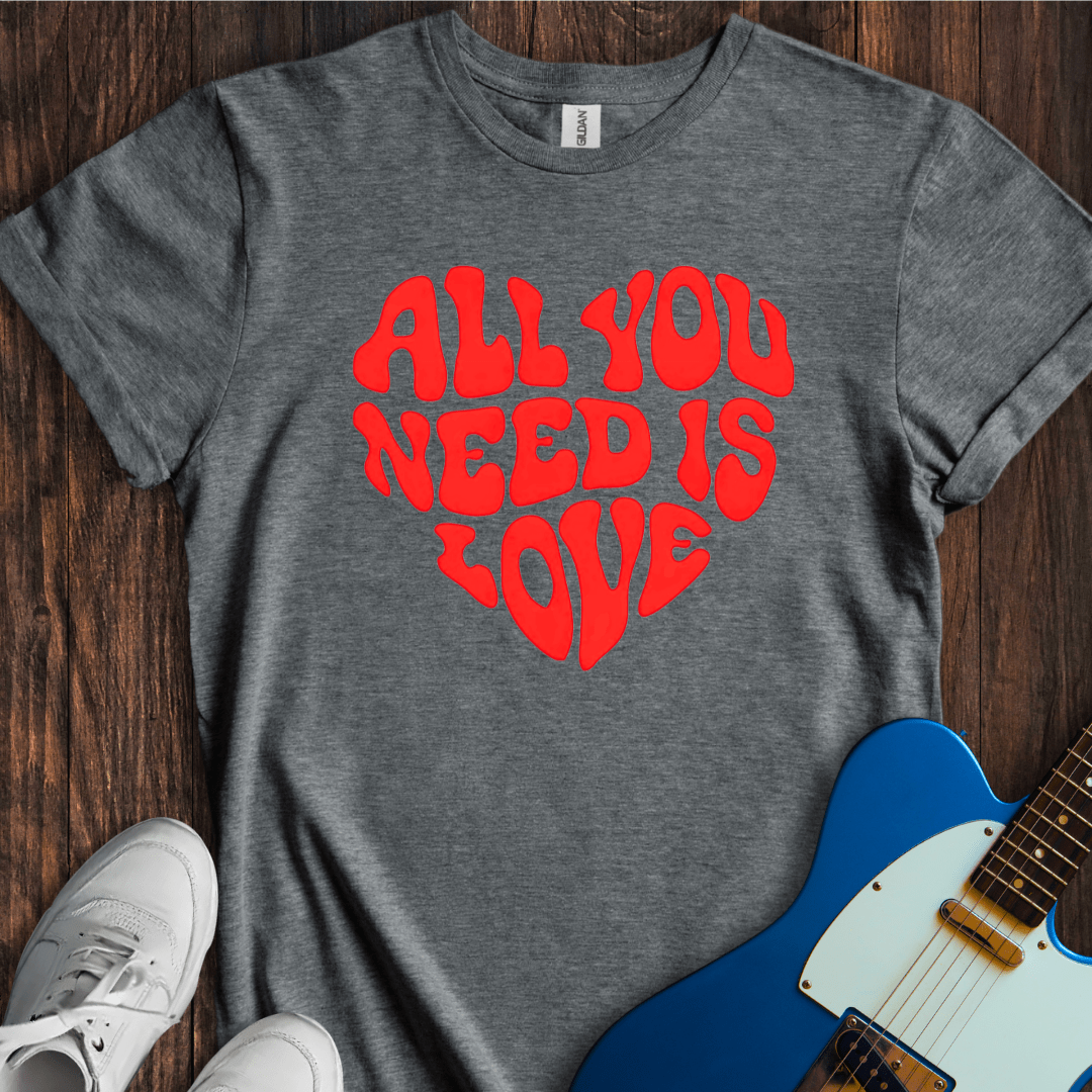 All You Need Is Love (I) T-Shirt