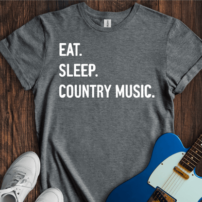 Eat. Sleep. Country Music. T-Shirt