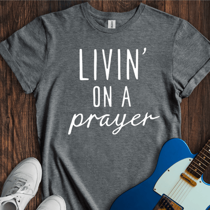 Livin' On A Prayer (I) T-Shirt