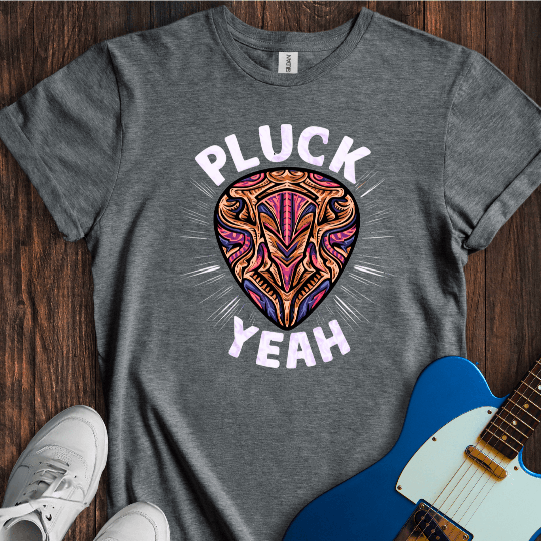 Pluck Yeah T-Shirt