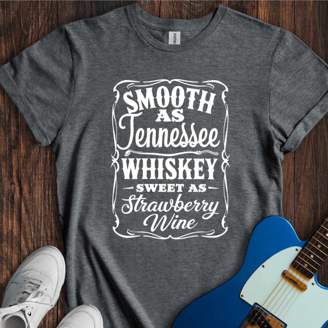 Smooth As Tennessee Whiskey... T-Shirt