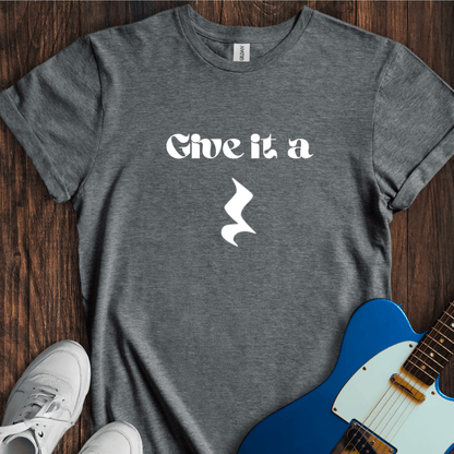 Give It A Rest T-Shirt