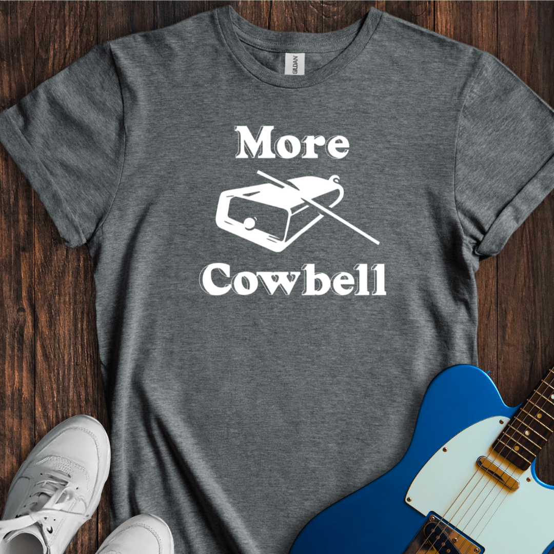 More Cowbell T-Shirt