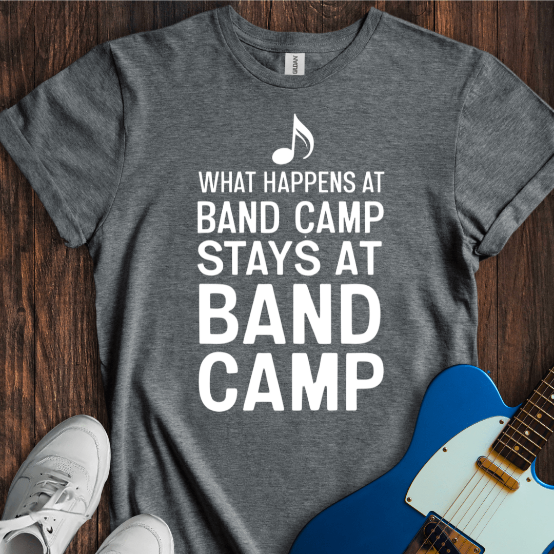 What Happens At Band Camp... T-Shirt