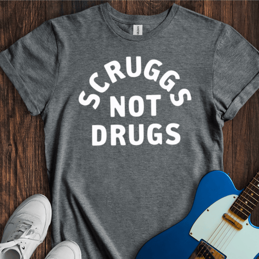 Scruggs Not Drugs T-Shirt