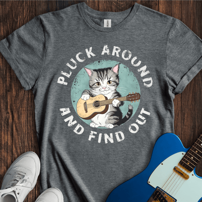 Pluck Around And Find Out T-Shirt