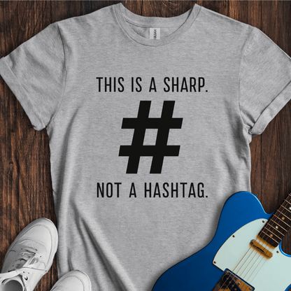 A Sharp (Not A Hashtag) T-Shirt