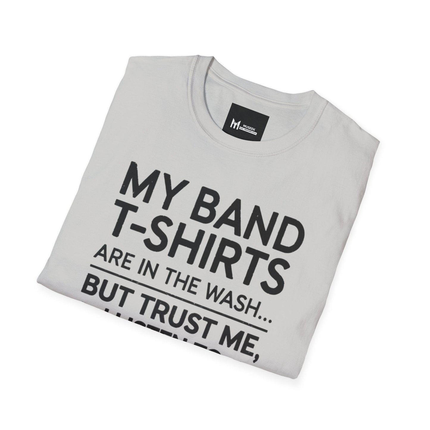 My Band T-Shirts Are In The Wash... T-Shirt