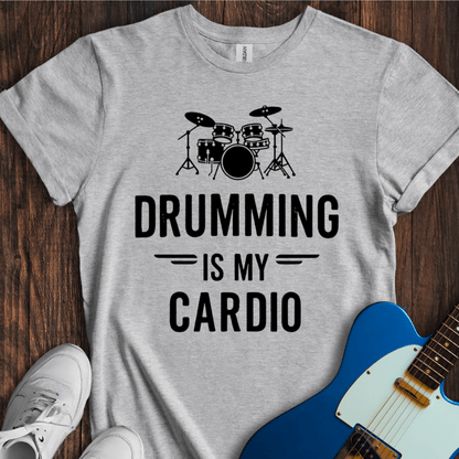 Drumming Is My Cardio T-Shirt