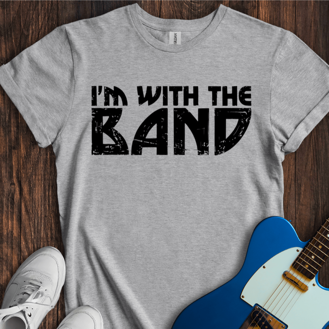 I'm With The Band (II) T-Shirt