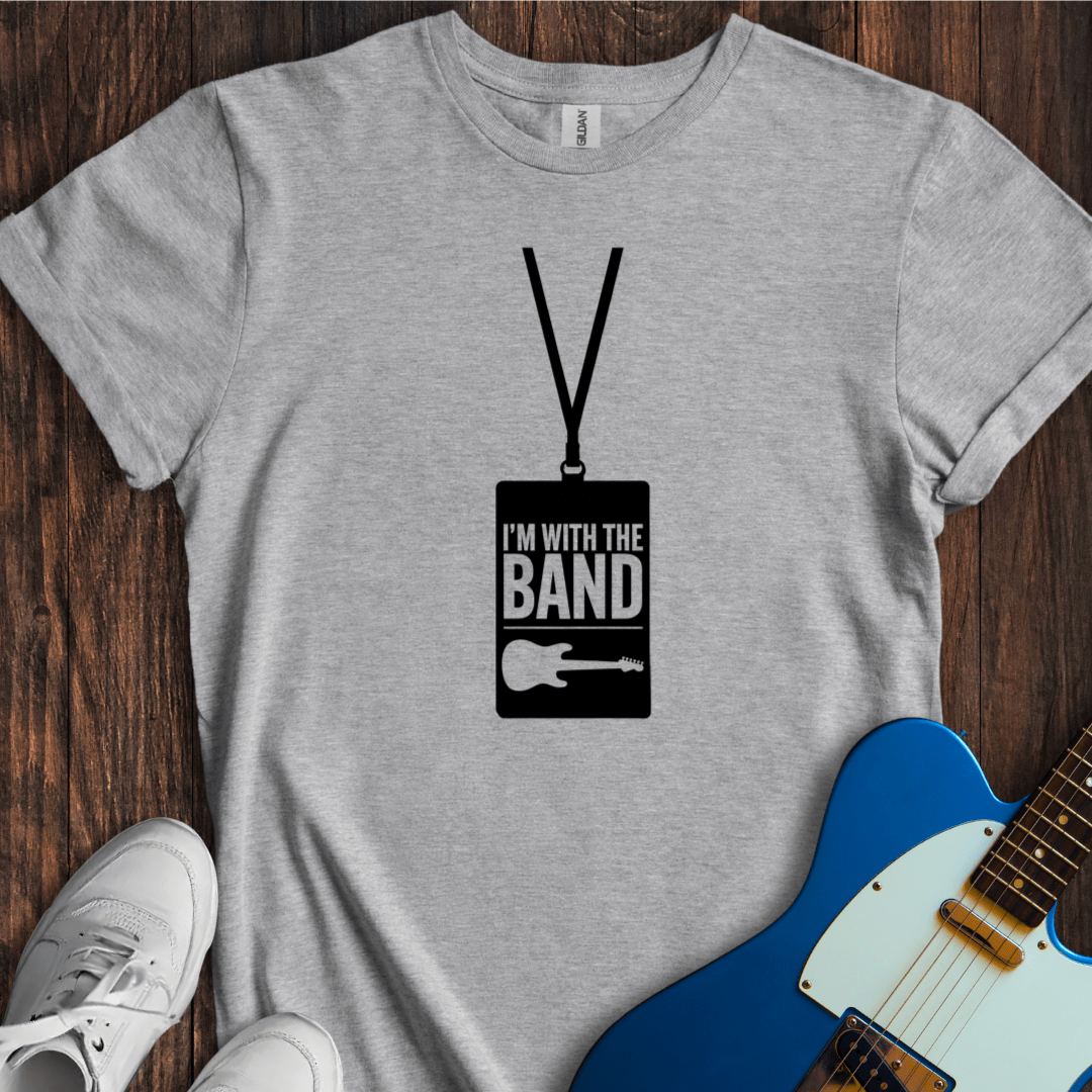 I'm With The Band (III) T-Shirt